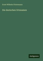 Ernst Wilhelm FöRstemann | Die Deutschen Ortsnamen | Buch | Deutsch (2025)