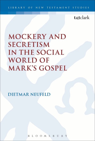 Dietmar Neufeld | Mockery And Secretism In The Social World Of Mark's Gospel-image