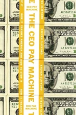 The CEO Pay Machine: How it Trashes America and How to Stop it