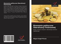 Ekonomia Polityczna Liberalizacji Finansowej Miguel Angel Picazo Taschenbuch
