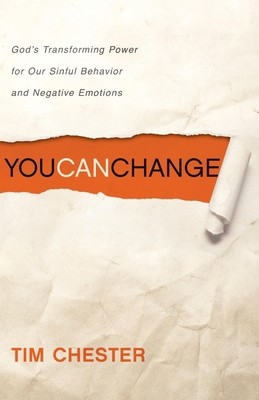 You Can Change: God's Transforming Power for Our Sinful Behavior and Negative...