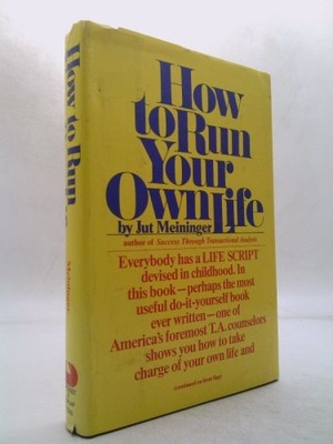 How to Run Your Own Life by Jut Meininger
