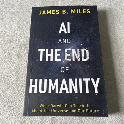 AI And The End Of Humanity by James B Miles 2023 Paperback
