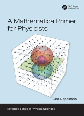 Mathematica Primer for Physicists, Paperback by Napolitano, Jim, Like New Use...