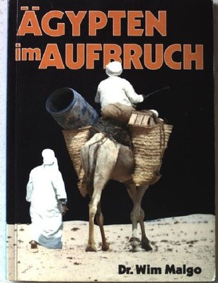 Ägypten im Aufbruch. Malgo, Wim: