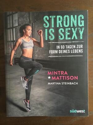 Strong is sexy: In 60 Tagen zur Form deines Lebens - Mintra Mattiso / Steinbach