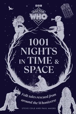 Doctor Who: 1001 Nights in Time and Space: Folk Tales rescued from around the Wh