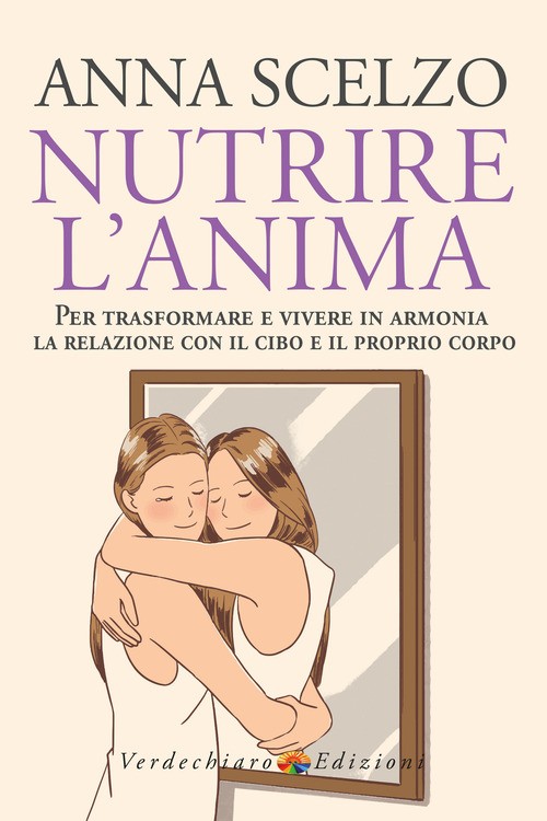 Nutrire l'anima. Per trasformare e vivere in armonia la relazione