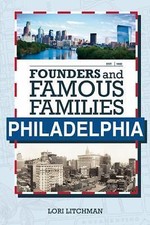 A Philadelphia Story: Founders and Famous Families from the City of Brotherly L