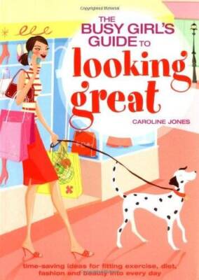 Busy Girls Guide To Looking Great: Time-saving Ideas for Fitting Exercis - GOOD
