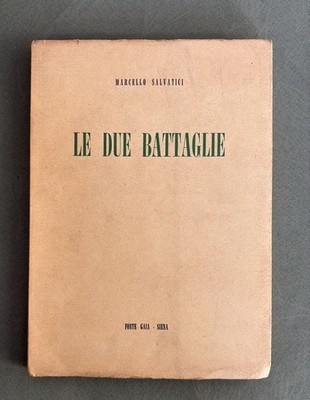 MARCELLO SALVATICI-LE DUE BATTAGLIE-EDITORIALE FONTE GAIA 1956