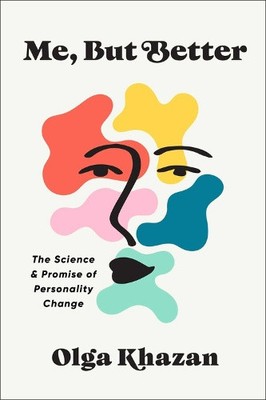 Ich, aber besser: Die Wissenschaft und das Versprechen der Persönlichkeitsveränderung von Olga Khazan