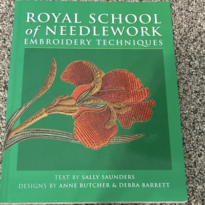 Royal School of Needlework: Embroidery Techniques Sally Saunders PB 2006 Illus