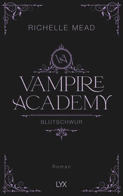 Vampire Academy - Blutschwur | Richelle Mead | Hardcover-Ausgabe | Buch | 448 S.
