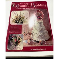 For Your Beautiful Wedding craft booklet: 23 Elegant Timeless Floral Projects
