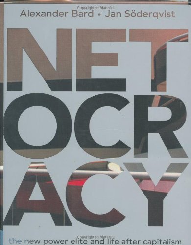 Netocracy: The New Power Elite and Life after Capitalism,Alexand