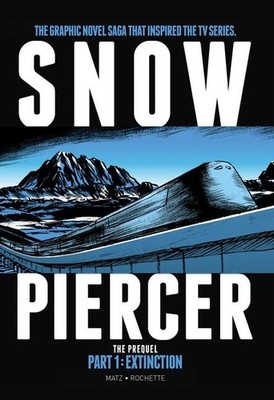 Snowpiercer - The Prequel. Extinction | Matz, Jean-Marc Rochette | englisch