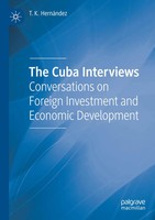 The Cuba Interviews Conversations On Foreign Investment And Economic Development