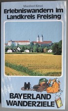 Manfred Kittel - Erlebniswandern im Landkreis Freising, Verlagsanstalt Bayerland