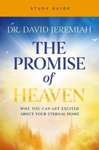 The Promise of Heaven Bible Study Guide by David Jeremiah - 9780310177876