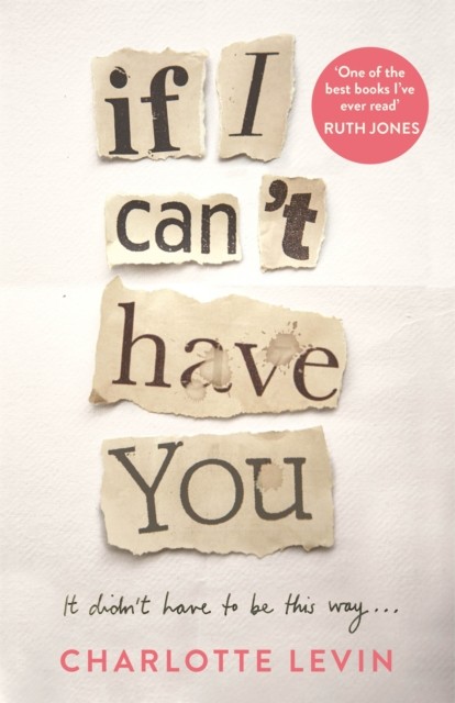 If I Can't Have You by Charlotte Levin (Hardback Book)