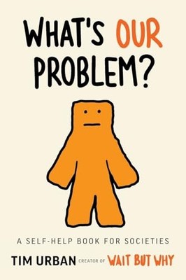 What's Our Problem?: A Self-Help Book for Societies - paperback Urban, Tim