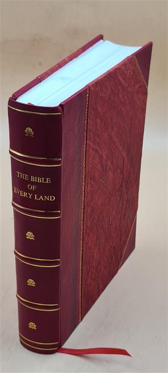 The Bible Of Every Land : A History Of The Sacred Scriptures In [Leather Bound]