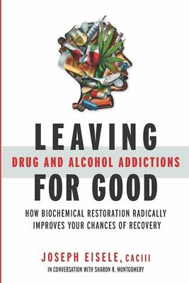 Leaving Drug and Alcohol Addictions for Good: How Biochemical Restoration Radica