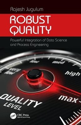 Robust Quality: Powerful Integration of Data Science and Process Engineering by 