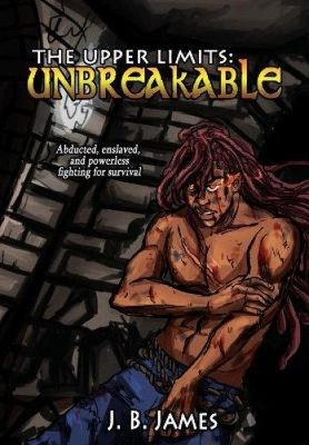 The Upper Limits: Unbreakable (Upper Limits The) von James, J. B.