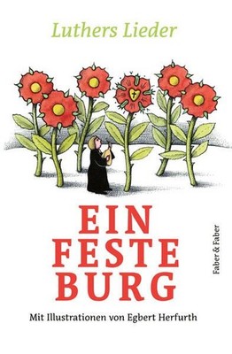 Ein feste Burg.: Luthers Lieder Luthers Lieder Herfurth, Egbert und Inge Mager:
