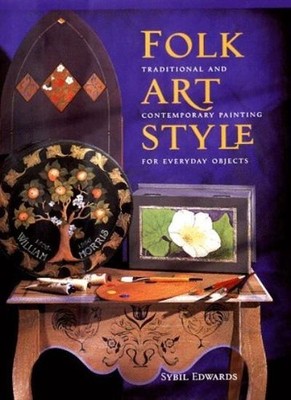 Folk Art Style: Traditional and Contemporary Styles for Everyday