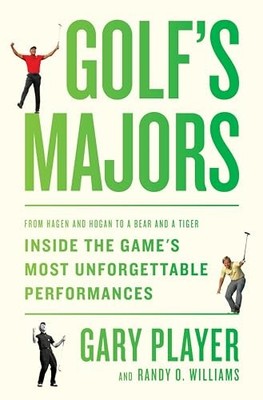 Golf's Majors: From Hagen and Hogan to a Bear and a Tiger, Inside the Game's...