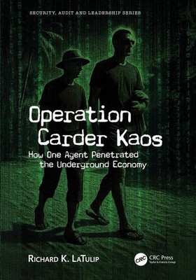 Operation Carder Kaos: How One Agent Penetrated the Underground Economy by Richa