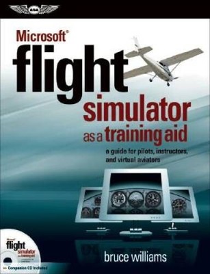MicrosoftÂ  Flight Simulator as a Training Aid: A Guide for Pilots, Instr - GOOD