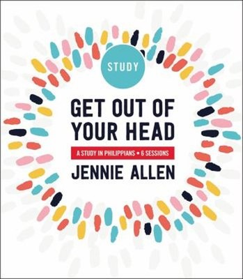 Get Out of Your Head Study Guide : A Study in Philippians Jennie