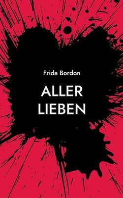 Aller Lieben: Roman by Frida Bordon (German) Paperback Book