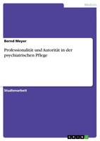 Bernd Meyer | ProfessionalitäT Und AutoritäT In Der Psychiatrischen Pflege