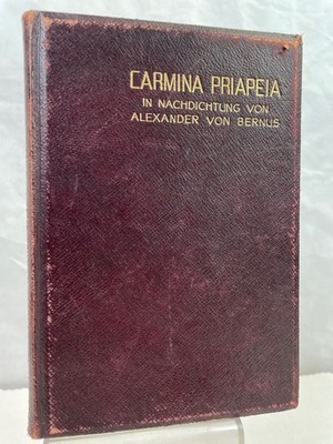 Carmina priapeia. In Nachdichtung von Alexander von Bernus. Mit einer kritischen