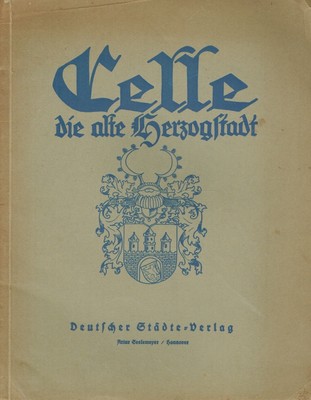 Weltzien, O. u.a.: Celle, die alte Herzogstadt.