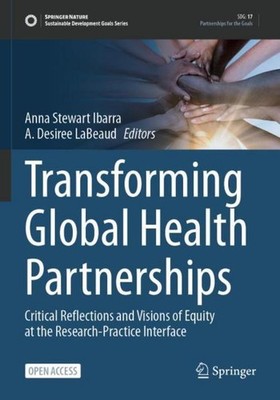 Transforming Global Health Partnerships Anna Stewart Ibarra