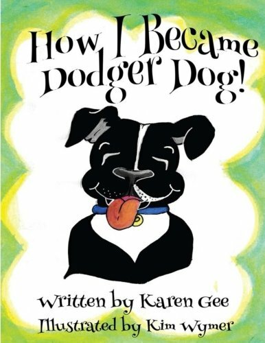 How I Became Dodger Dog: Volume 1 (Adventures of Dodger Dog) By Karen Gee, Kim