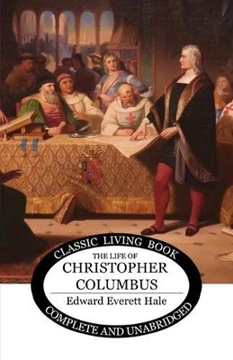 Edward Everett Hale The Life of Christopher Columbus (Taschenbuch)