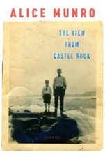 The View from Castle Rock: Stories - Hardcover By Munro, Alice - VERY GOOD