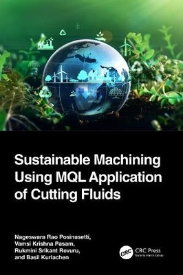 Sustainable Machining Using MQL Application of Cutting Fluids - 9781032356891