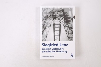 42916 Siegfried Lenz EINSTEIN ÜBERQUERT DIE ELBE BEI HAMBURG Erzählungen