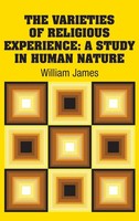 The Varieties Of Religious Experience A Study In Human Nature William James Buch