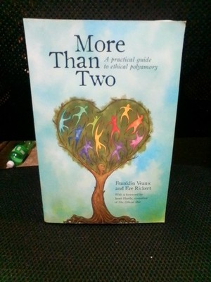More Than Two: A Practical Guide to Ethical Polyamory by Veaux and Rickert