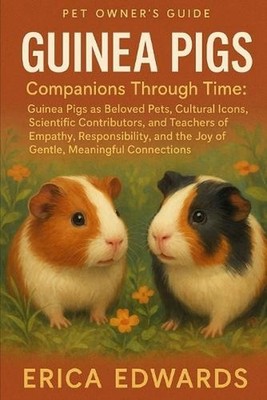 Guinea Pigs: Companions Through Time: Guinea Pigs as Beloved Pets, Cultural Icon