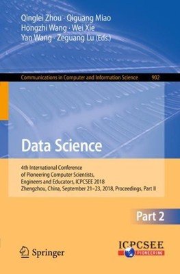 Data Science : 4th International Conference of Pioneering Computer Scientists...